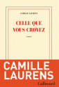 Celle que vous croyez est un roman de camille laurens qui est chroniqué sur onlalu