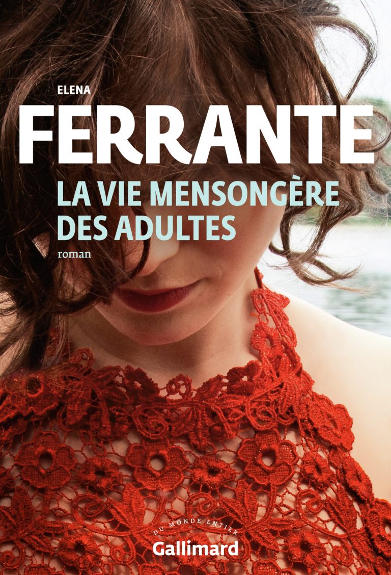 Elena Ferrante La Vie Mensongère Des Adultes critique de "La vie mensongère des adultes", dernier livre de Elena