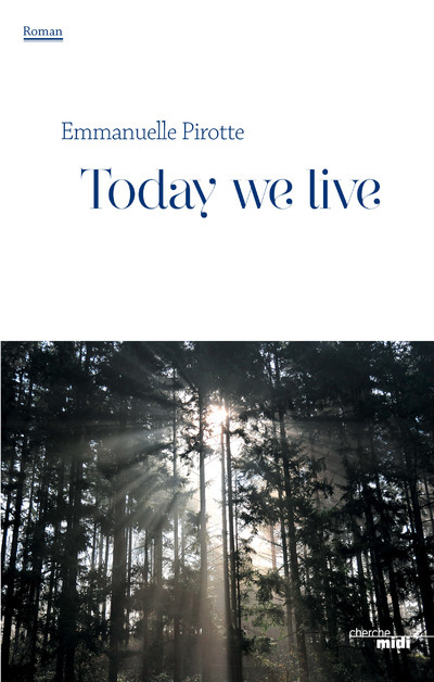 C'est Arrivé La Nuit Epub Gratuit critique de "Today we live", dernier livre de Emmanuelle PIROTTE - onlalu